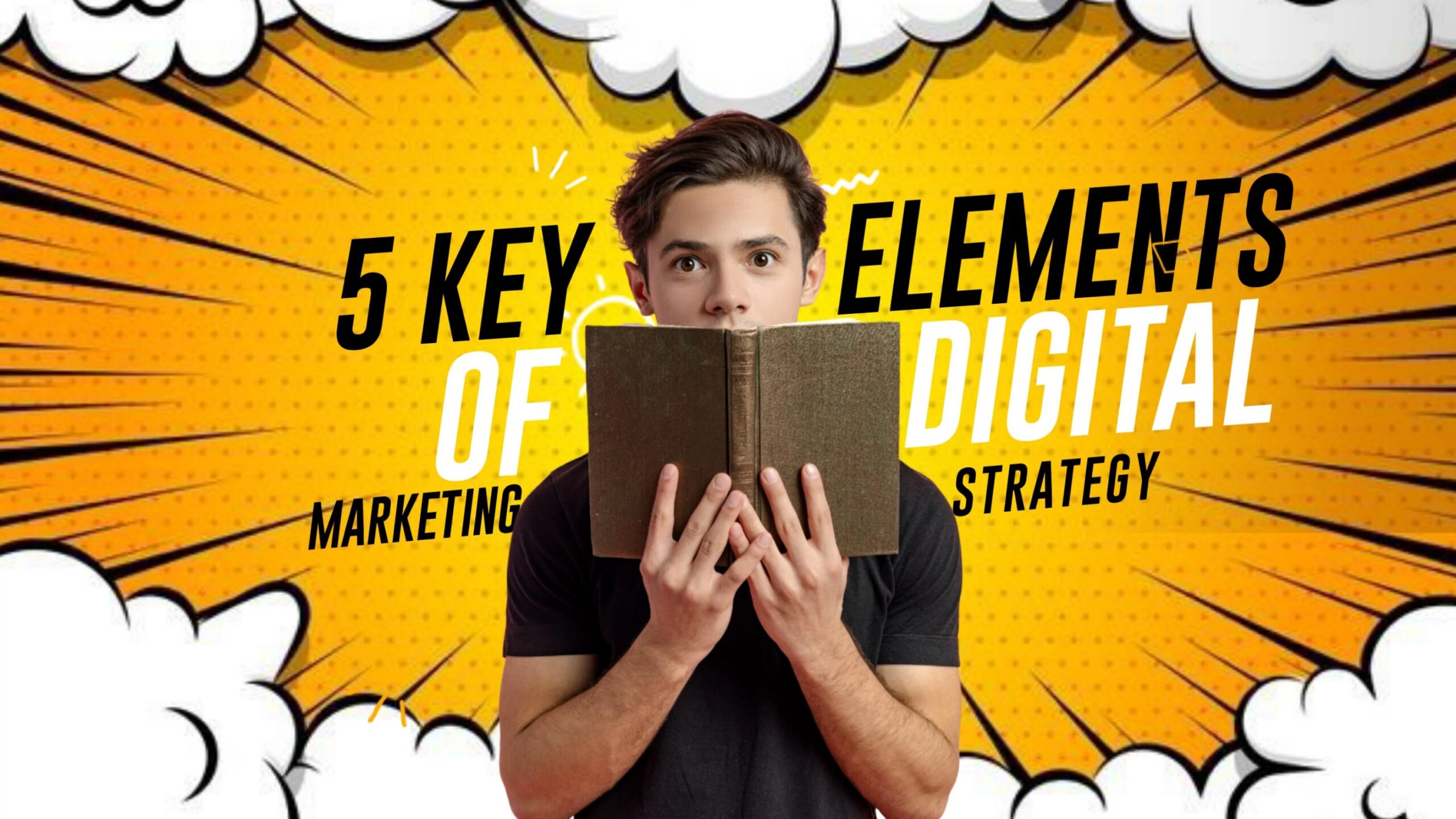 5 Key Elements Of Any Digital Marketing Strategy