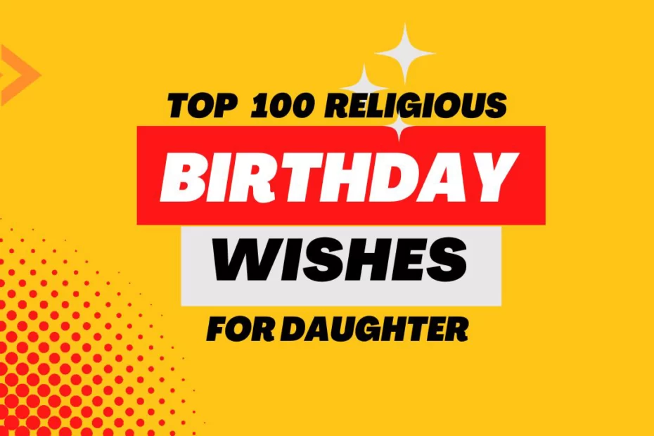 Top 100 Religious Birthday Wishes For Daughter To Make Day Joy