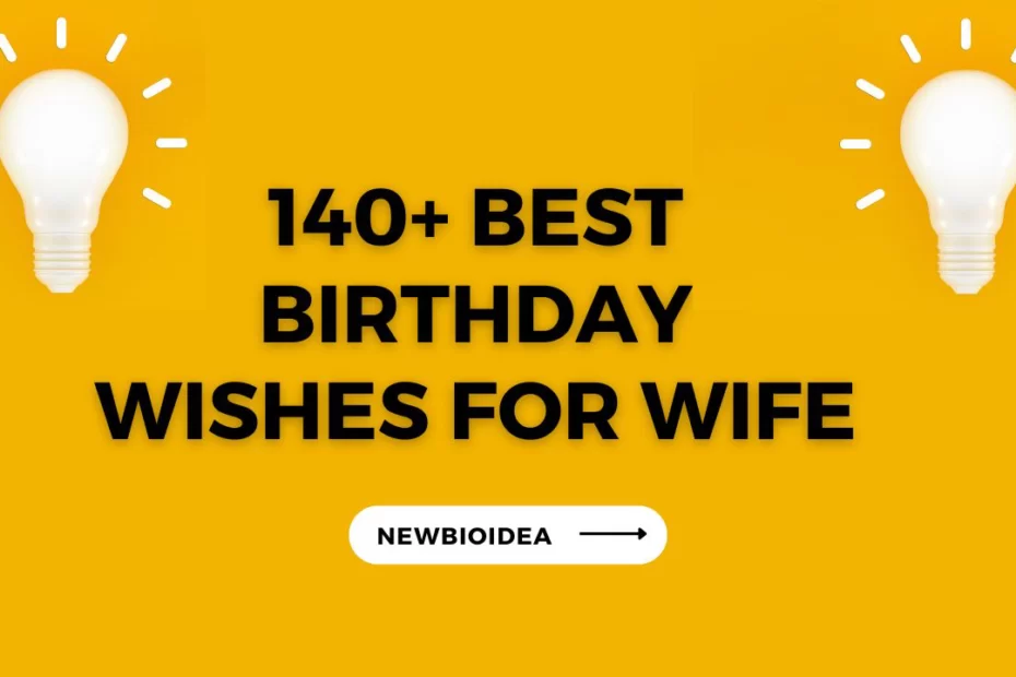 140+Happy Birthday to My Wife: Sweet Birthday Wishes For Wife