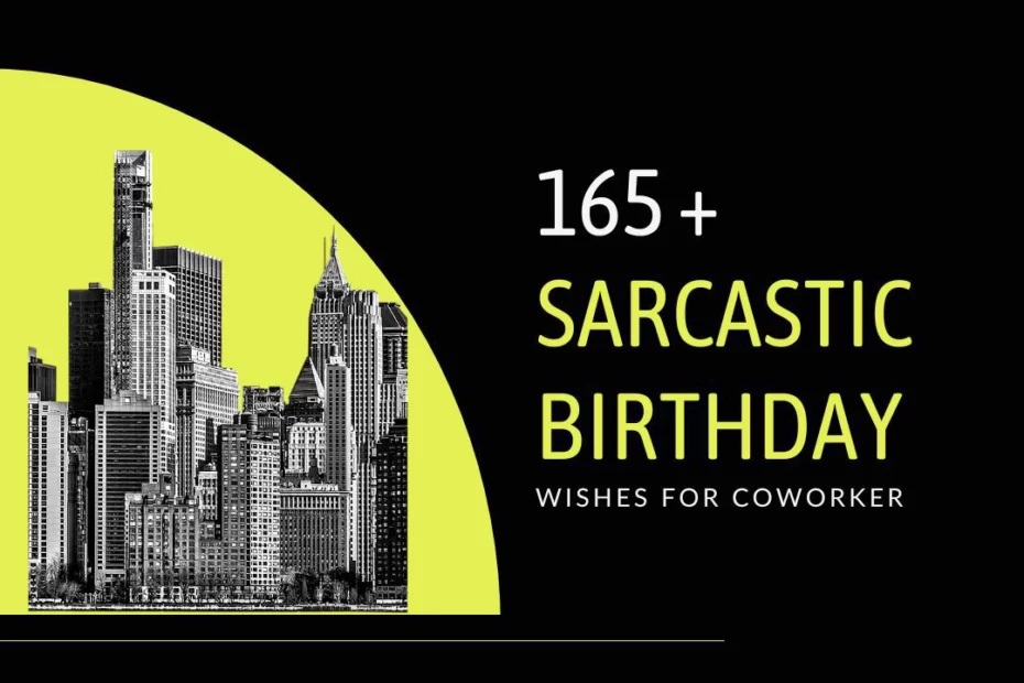 165 Hilarious and Sarcastic Birthday Wishes For Coworker