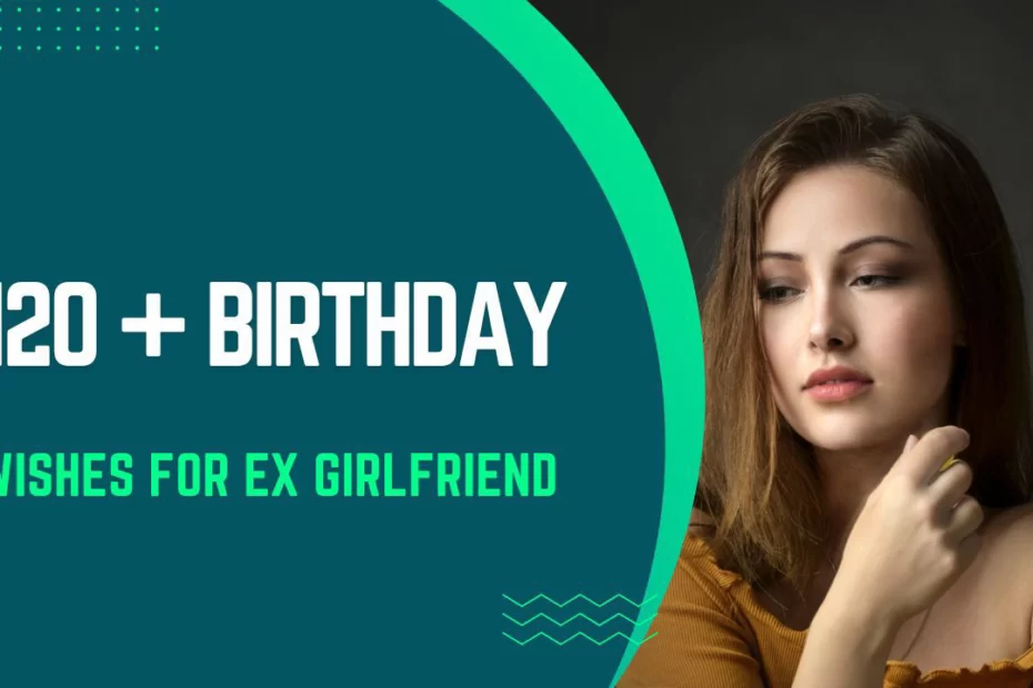 120+ Birthday Wishes For Ex Girlfriend - DarkTechTamil