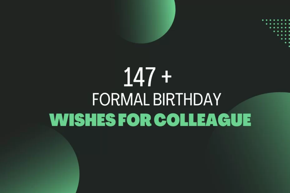 147+Formal Birthday Wishes for Colleague:Show Professionalism