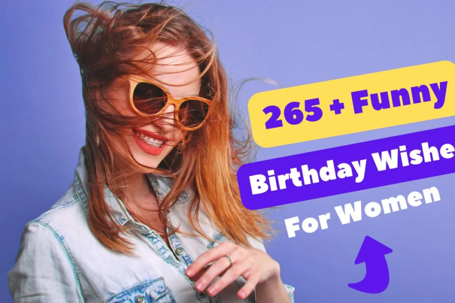 Happy Birthday Queen: 265 Funny Birthday Wishes For Women