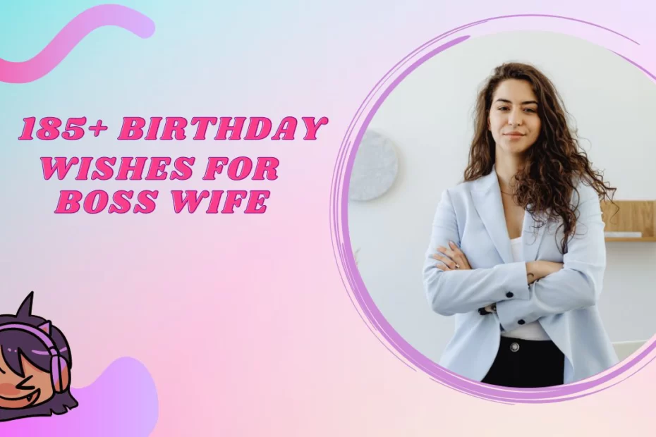 Birthday Wishes For Boss's Wife: Here Are 185 Messages