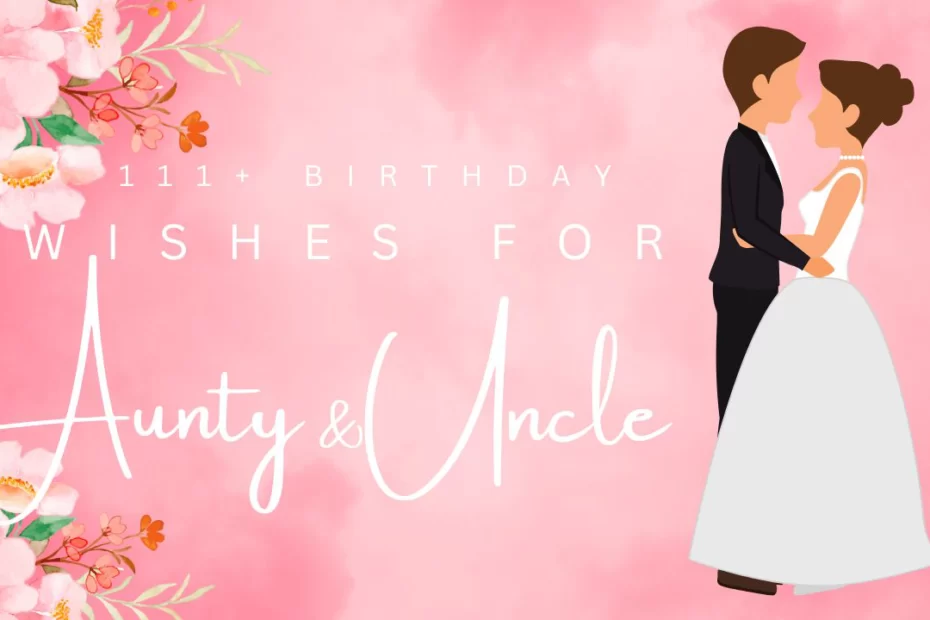 111+ Birthday Wishes for Aunts and Uncles: By Honoring Love