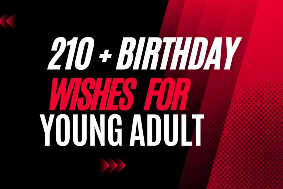 210+ Birthday Wishes for Young Adults: Celebrating Life's Journey