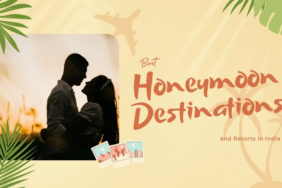 10 Best Honeymoon Destinations and Resorts in India | जोड़ों के लिए रोमांटिक यात्रा