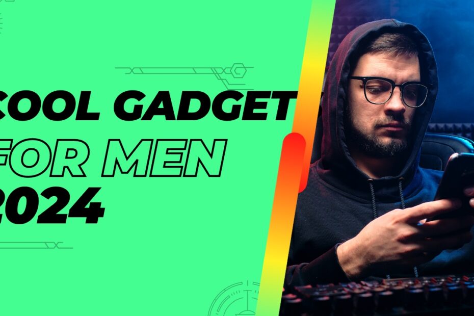 12 Unique Cool Gadgets for Men in 2024: अपने टेक गेम को उन्नत करें