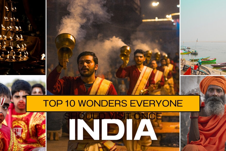 India’s Top 10 Wonders Everyone Should Visit Once:भारत के चमत्कारों का अन्वेषण करें