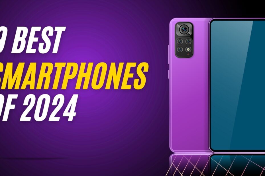 9 Best Smartphones of 2024: A Year in Review| स्मार्टफोन जो साल भर छाए रहे